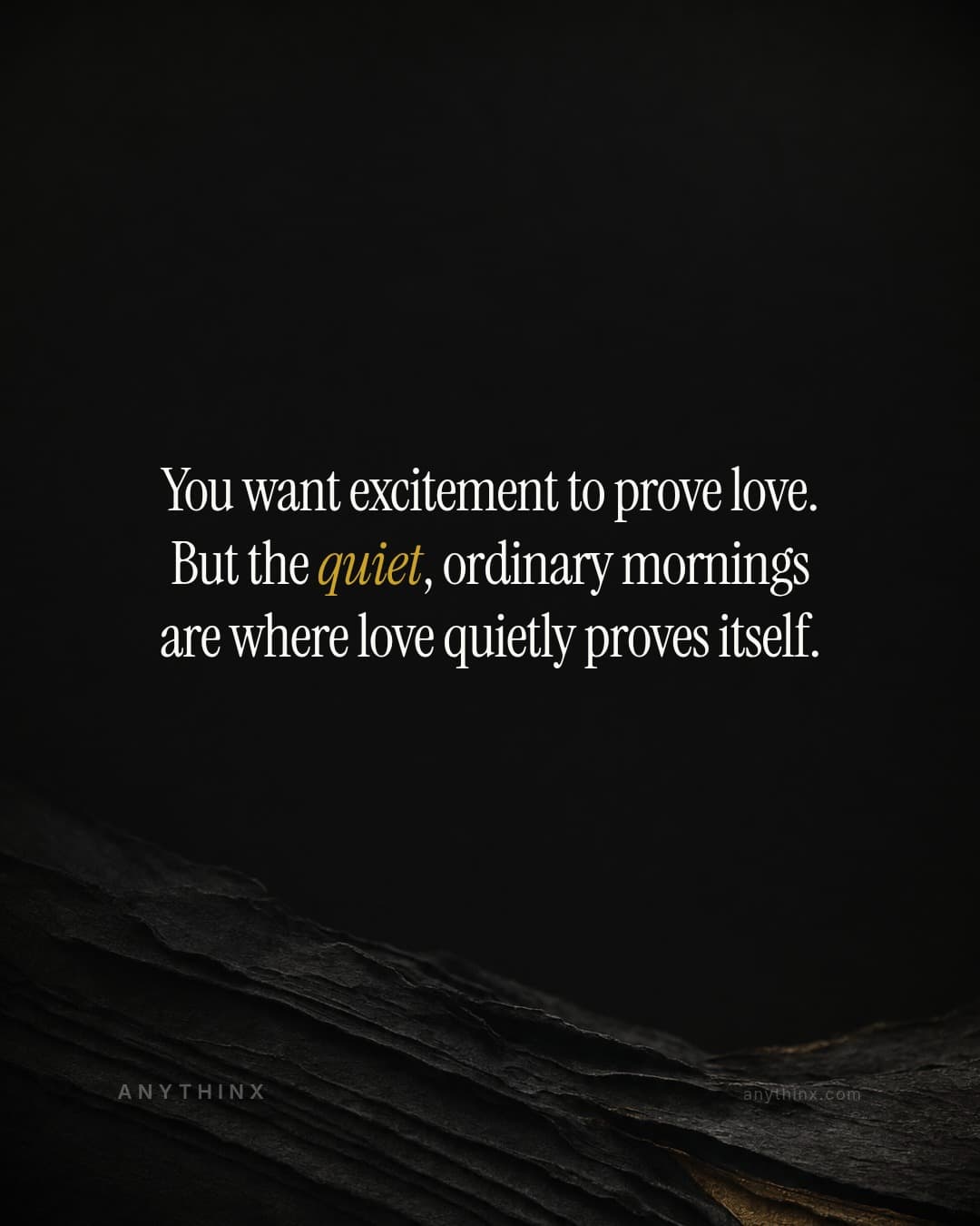 You want excitement to prove love. But the quiet, ordinary mornings are where love quietly proves itself.