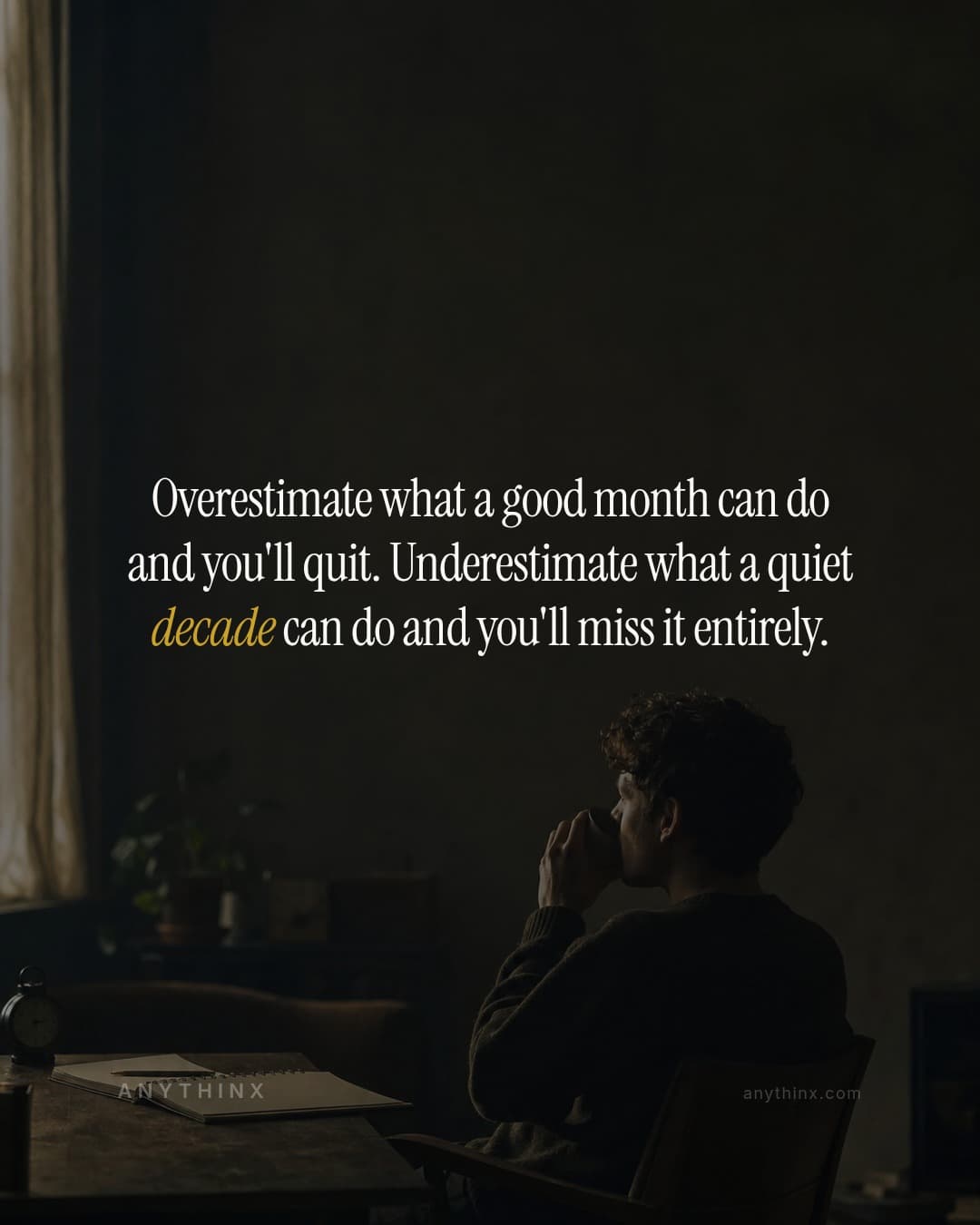 Overestimate what a good month can do and you'll quit. Underestimate what a quiet decade can do and you'll miss it entirely.