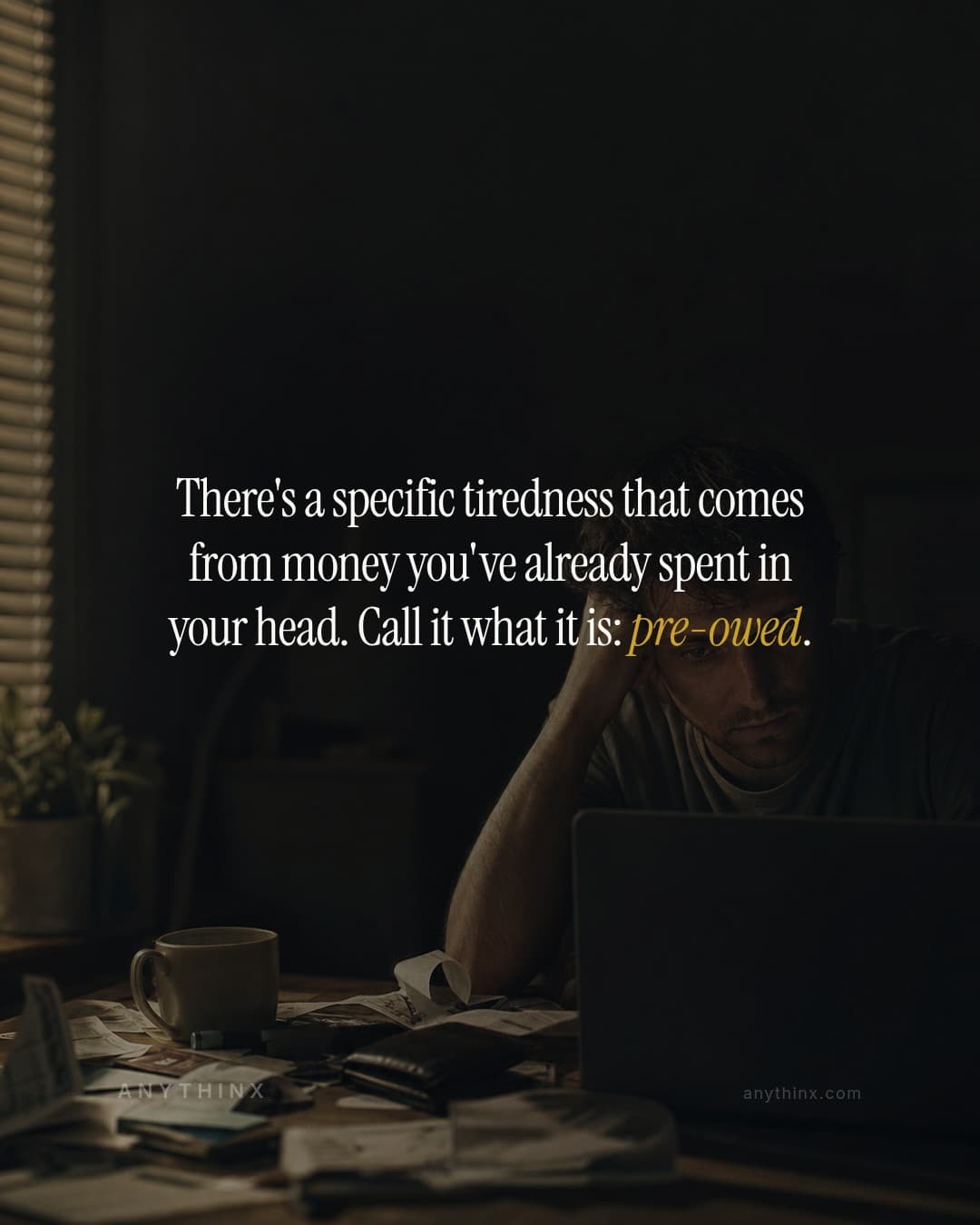 There's a specific tiredness that comes from money you've already spent in your head. Call it what it is: pre-owed.