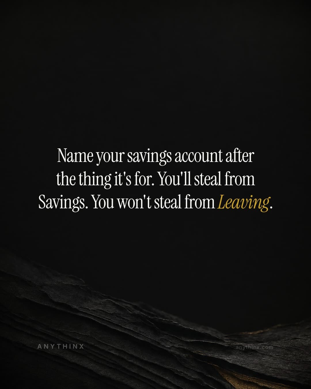 Name your savings account after the thing it's for. You'll steal from Savings. You won't steal from Leaving.