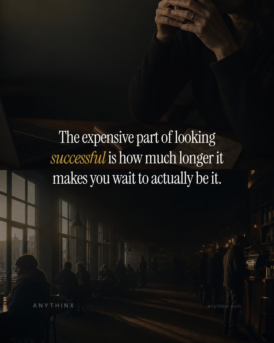 The expensive part of looking successful is how much longer it makes you wait to actually be it.