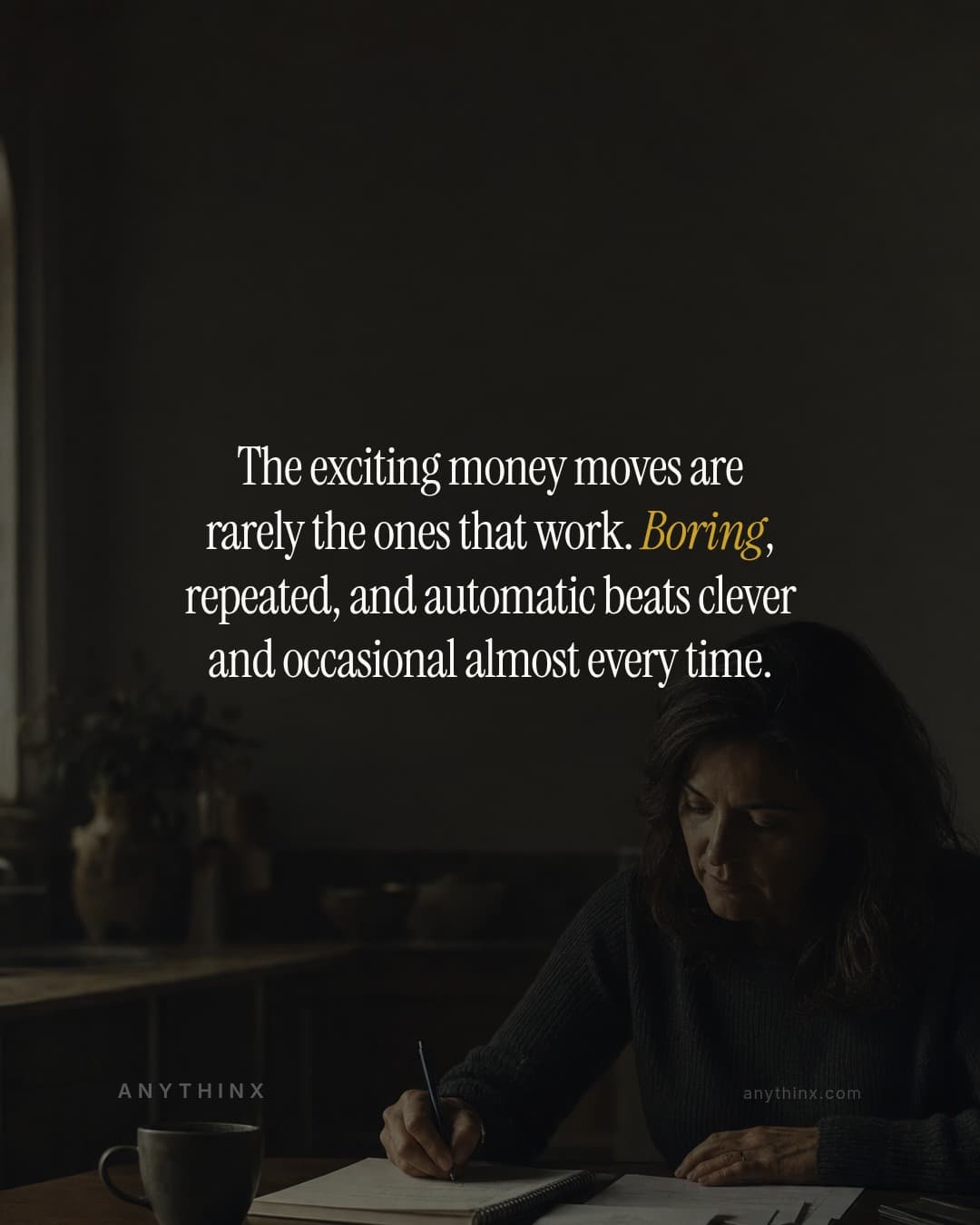 The exciting money moves are rarely the ones that work. Boring, repeated, and automatic beats clever and occasional almost every time.