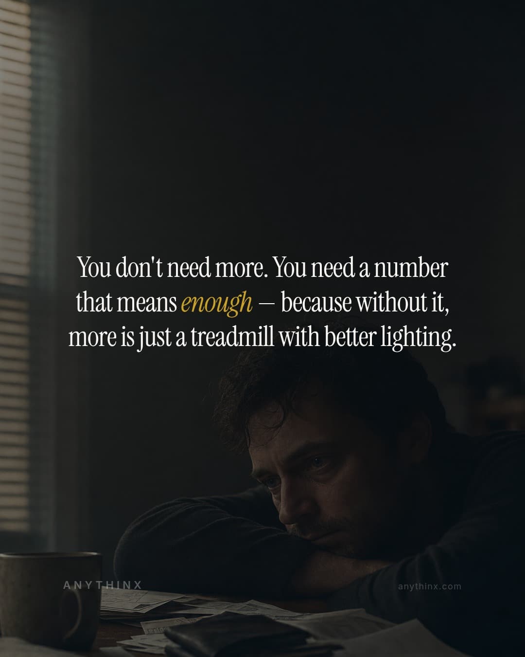 You don't need more. You need a number that means enough — because without it, more is just a treadmill with better lighting.