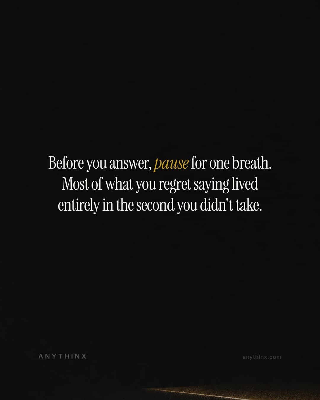Before you answer, pause for one breath. Most of what you regret saying lived entirely in the second you didn't take.