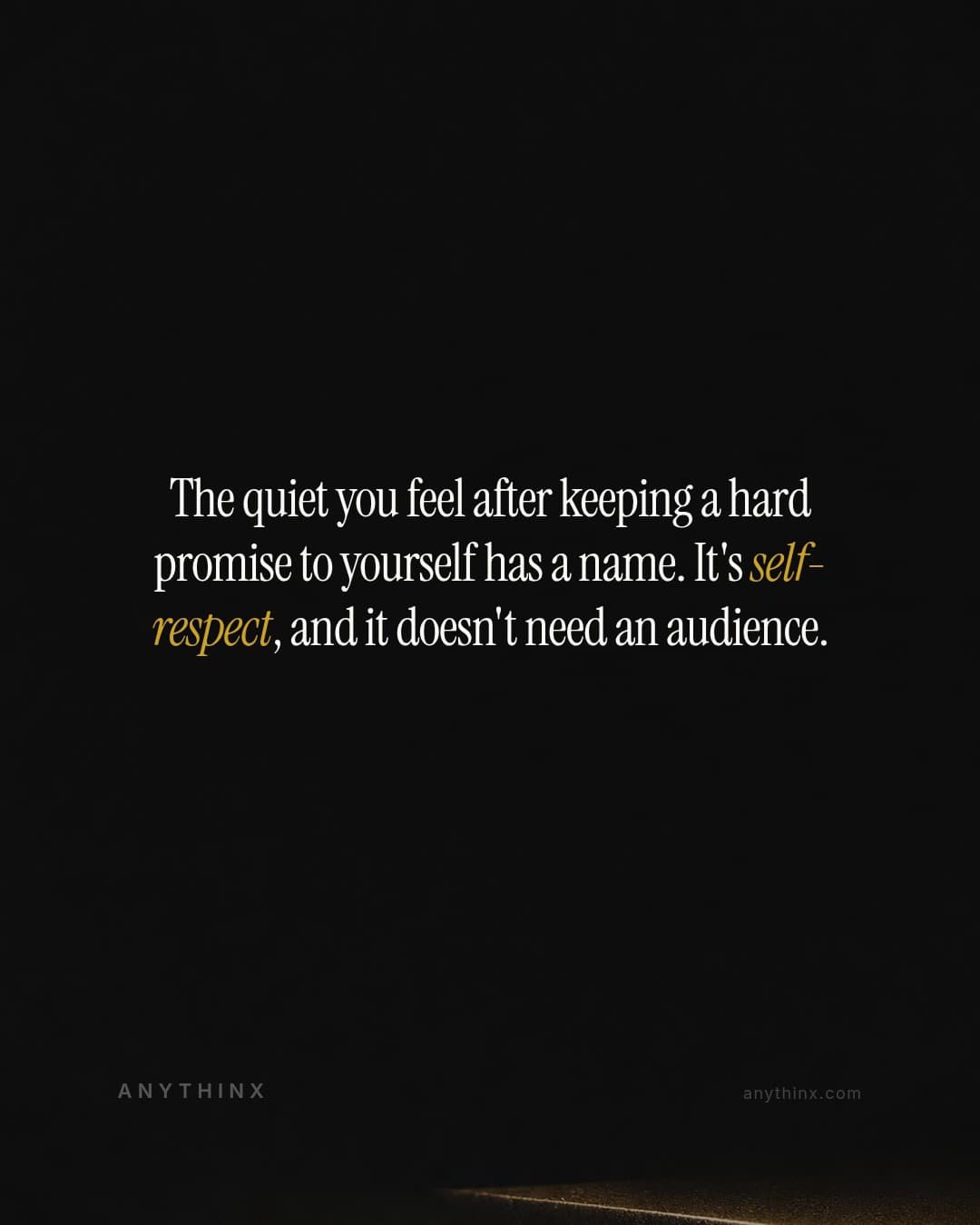The quiet you feel after keeping a hard promise to yourself has a name. It's self-respect, and it doesn't need an audience.